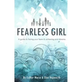 Fearless Girl: A Guide to Facing Your Fears and Achieving Your Dreams