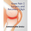 Knee Pain 、Surgery and Recovery Q&A