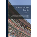 A Forbidden Land: Voyages to the Corea. With an Account of Its Geography, History, Productions, and Commercial Capabilities, &c., &c