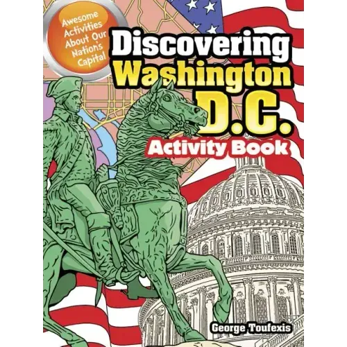 Discovering Washington, D.C. Activity Book: Awesome Activities about Our Nation's Capital