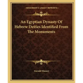 An Egyptian Dynasty of Hebrew Deities Identified from the Monuments