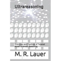 Ultrareasoning: Principles and Practices of Faceted Model-Oriented Reasoning