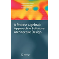 A Process Algebraic Approach to Software Architecture Design