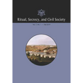 Ritual, Secrecy, and Civil Society: Volume 7, Number 1, Fall 2019
