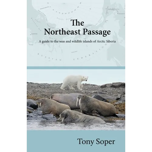 The Northeast Passage: A guide to the seas and wildlife islands of Arctic Siberia