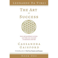 The Art of Success: Leonardo da Vinci: How Extraordinary Artists Can Help You Succeed in Business and Life