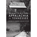 Disappearing Appalachia in Tennessee: A Picture of a Vanished Land and Its People
