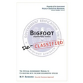 Bigfoot Declassified: The official government manual for co-existing with the now documented species