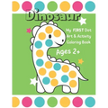 Dinosaur: My First Dot Art And Activity Coloring Book - Ages 2+: Big Guided Dot Circle Coloring Book For Toddlers, Creative Kids Activity Book