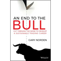 An End to the Bull: Cut Through the Noise to Develop a Sustainable Trading Career