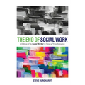 End of Social Work: A Defense of the Social Worker in Times of Transformation