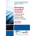 Managing Employee Turnover: Dispelling Myths and Fostering Evidence-Based Retention Strategies
