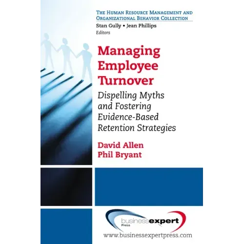 Managing Employee Turnover: Dispelling Myths and Fostering Evidence-Based Retention Strategies