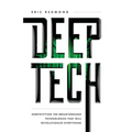 Deep Tech: Demystifying the Breakthrough Technologies That Will Revolutionize Everything
