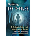 Opening the X-Files: A Critical History of the Original Series