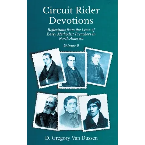 Circuit Rider Devotions, Reflections from the Lives of Early Methodist Preachers in North America, Volume 2