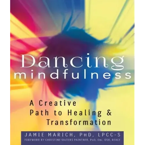 Dancing Mindfulness: A Creative Path to Healing and Transformation