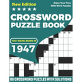 You Were Born In 1947: Crossword Puzzle Book: Adults Crossword Puzzle Logic Game Book For Seniors Men Women Puzzle Fans Supplying 80 Puzzles