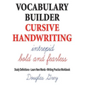 Vocabulary Builder Cursive Handwriting: Study Definitions * Learn New Words * Writing Practice Workbook