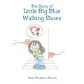 The Story of Little Big Blue Walking Shoes