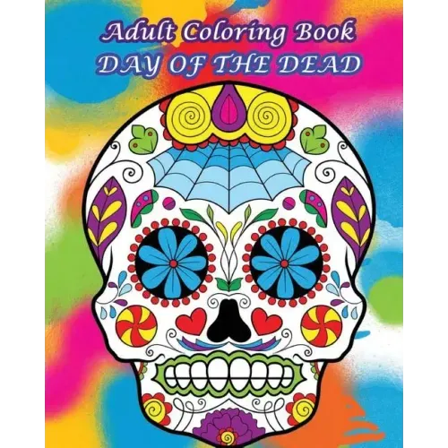 Adult Coloring Book Day Of The Dead: Dia De Los Muertos