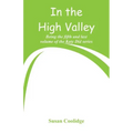 In the High Valley: Being the fifth and last volume of the Katy Did series