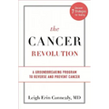 The Cancer Revolution: A Groundbreaking Program to Reverse and Prevent Cancer