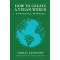 How to Create a Vegan World: A Pragmatic Approach