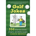 Golf Jokes: 350 Hilarious Quips, Zingers, and Belly Laughs