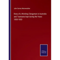 Diary of a Working Clergyman in Australia and Tasmania kept during the Years 1850-1853