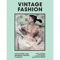 Vintage Fashion: Collecting and Wearing Designer Classics