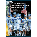 25 Years of Limestone College Men's Lacrosse