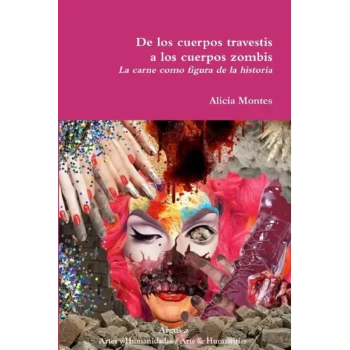 De los cuerpos travestis a los cuerpos zombis. La carne como figura de la historia