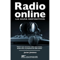 Radio online, la guia definitiva: Todo lo que necesitas saber para iniciar desde cero tu proyecto de radio online