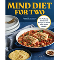 Mind Diet for Two: 65 Perfectly Portioned Recipes to Boost Your Brain Health