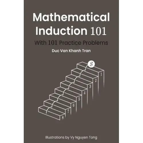 Mathematical Induction 101: With 101 Practice Problems