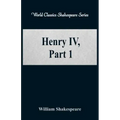 Henry IV, Part 1 (World Classics Shakespeare Series)