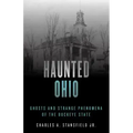 Haunted Ohio: Ghosts and Strange Phenomena of the Buckeye State