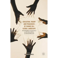 Education, Theory and Pedagogies of Change in a Global Landscape: Interdisciplinary Perspectives on the Role of Theory in Doctoral Research