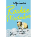 Rookie Mistakes: A Grown-Up's Field Guide for Getting Your Act Together