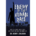 Enemy of the Human Race: Hate Is a Spirit. Hate Is Ugly. Hate Places No Value on Human Life.
