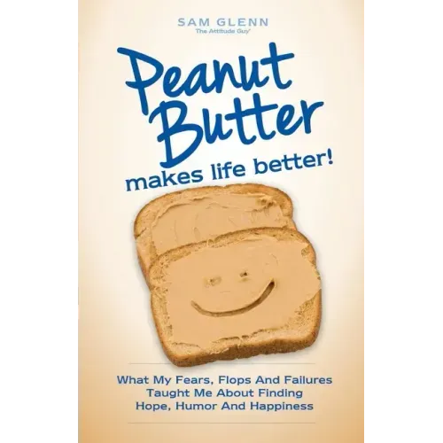 Peanut Butter Makes Life Better