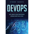 Devops: GUÍA COMPLETA PARA PRINCIPIANTES APRENDE DEVOPS PASO A PASO(Libro En Español/ DEVOPS Spanish Book Version)