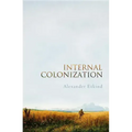 Internal Colonization: Russia's Imperial Experience