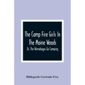 The Camp Fire Girls In The Maine Woods; Or, The Winnebagos Go Camping