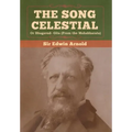 The Song Celestial or Bhagavad- Gita (From the Mahabharata)