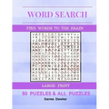Word Search Find Words To The Brain Large Print 50 Puzzles & All Answer: Word Search 50 Puzzles Large Print