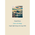 Faith is the Bridge: Angels, light beings and energy fields