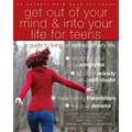 Get Out of Your Mind and Into Your Life for Teens: A Guide to Living an Extraordinary Life