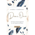 Dear One - Volume One: 100 Days of Encouragement for the Hopeful and Weary